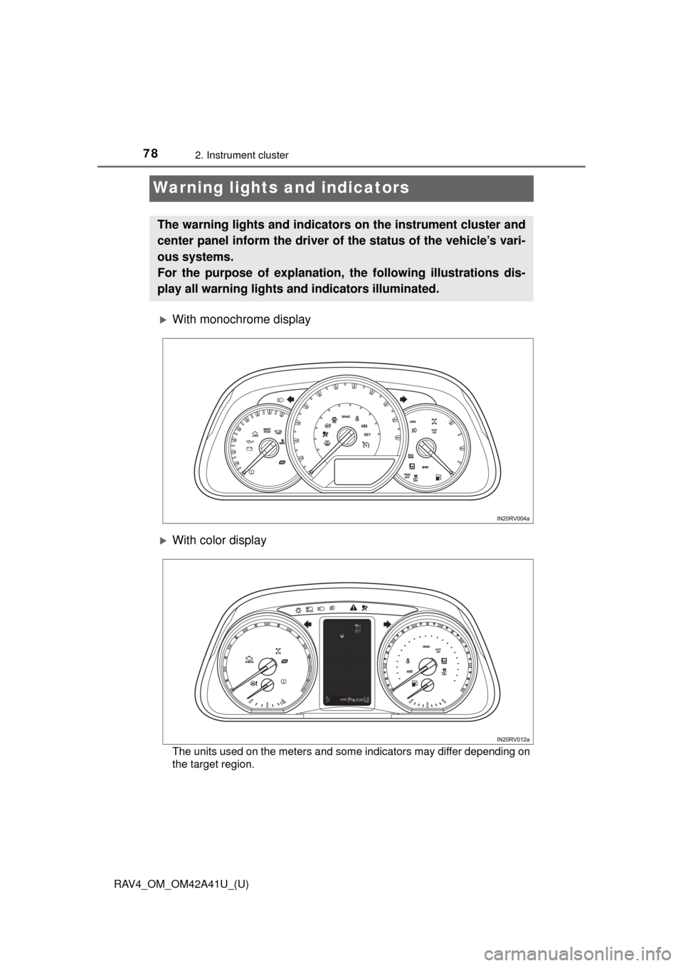 TOYOTA RAV4 2016 XA40 / 4.G Manual PDF 78
RAV4_OM_OM42A41U_(U)
2. Instrument cluster
Warning lights and indicators
With monochrome display
With color display
The units used on the meters and some indicators may differ depending on
th TOYOTA RAV4 2016 XA40 / 4.G Manual PDF 78
RAV4_OM_OM42A41U_(U)
2. Instrument cluster
Warning lights and indicators
With monochrome display
With color display
The units used on the meters and some indicators may differ depending on
th