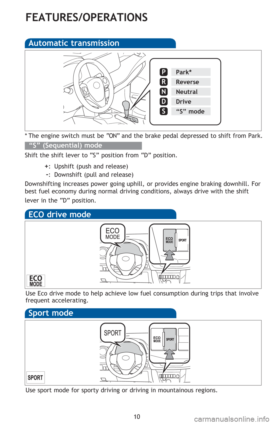 TOYOTA RAV4 2016 XA40 / 4.G Quick Reference Guide ��
FEATURES/OPERATIONS
Automatic transmission
�
��7�K�H��H�Q�J�L�Q�H��V�Z�L�W�F�K��P�X�V�W��E�H��´�2�1�µ��D�Q�G��W�K�H��E�U�D�N�H��S�H�G�D�O��G�H�S�U�H�V�V�H�G��W�R��V�K�L�I�W��I�U�R