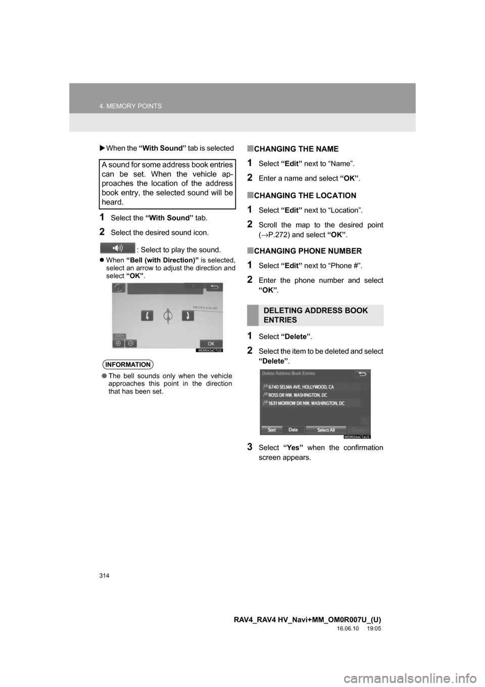 TOYOTA RAV4 2017 XA40 / 4.G Navigation Manual 314
4. MEMORY POINTS
RAV4_RAV4 HV_Navi+MM_OM0R007U_(U)
16.06.10 19:05
When the “With Sound” tab is selected
1Select the “With Sound” tab.
2Select the desired sound icon.
: Select to TOYOTA RAV4 2017 XA40 / 4.G Navigation Manual 314
4. MEMORY POINTS
RAV4_RAV4 HV_Navi+MM_OM0R007U_(U)
16.06.10 19:05
When the “With Sound” tab is selected
1Select the “With Sound” tab.
2Select the desired sound icon.
: Select to