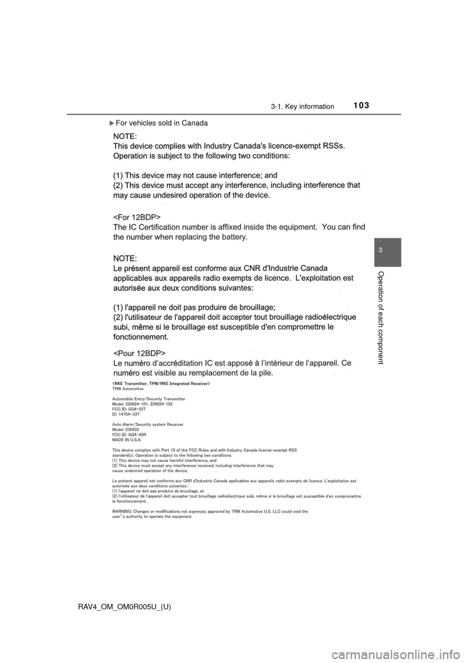TOYOTA RAV4 2017 XA40 / 4.G Owners Manual RAV4_OM_OM0R005U_(U)
1033-1. Key information
3
Operation of each component
For vehicles sold in Canada 