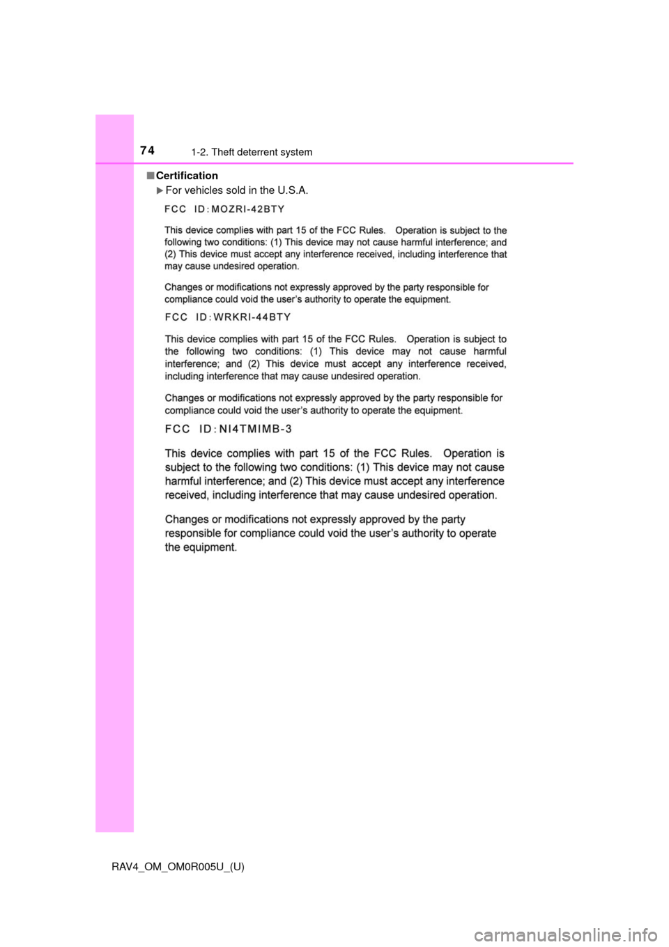 TOYOTA RAV4 2017 XA40 / 4.G Manual PDF 741-2. Theft deterrent system
RAV4_OM_OM0R005U_(U)■
Certification
For vehicles sold in the U.S.A. TOYOTA RAV4 2017 XA40 / 4.G Manual PDF 741-2. Theft deterrent system
RAV4_OM_OM0R005U_(U)■
Certification
For vehicles sold in the U.S.A.