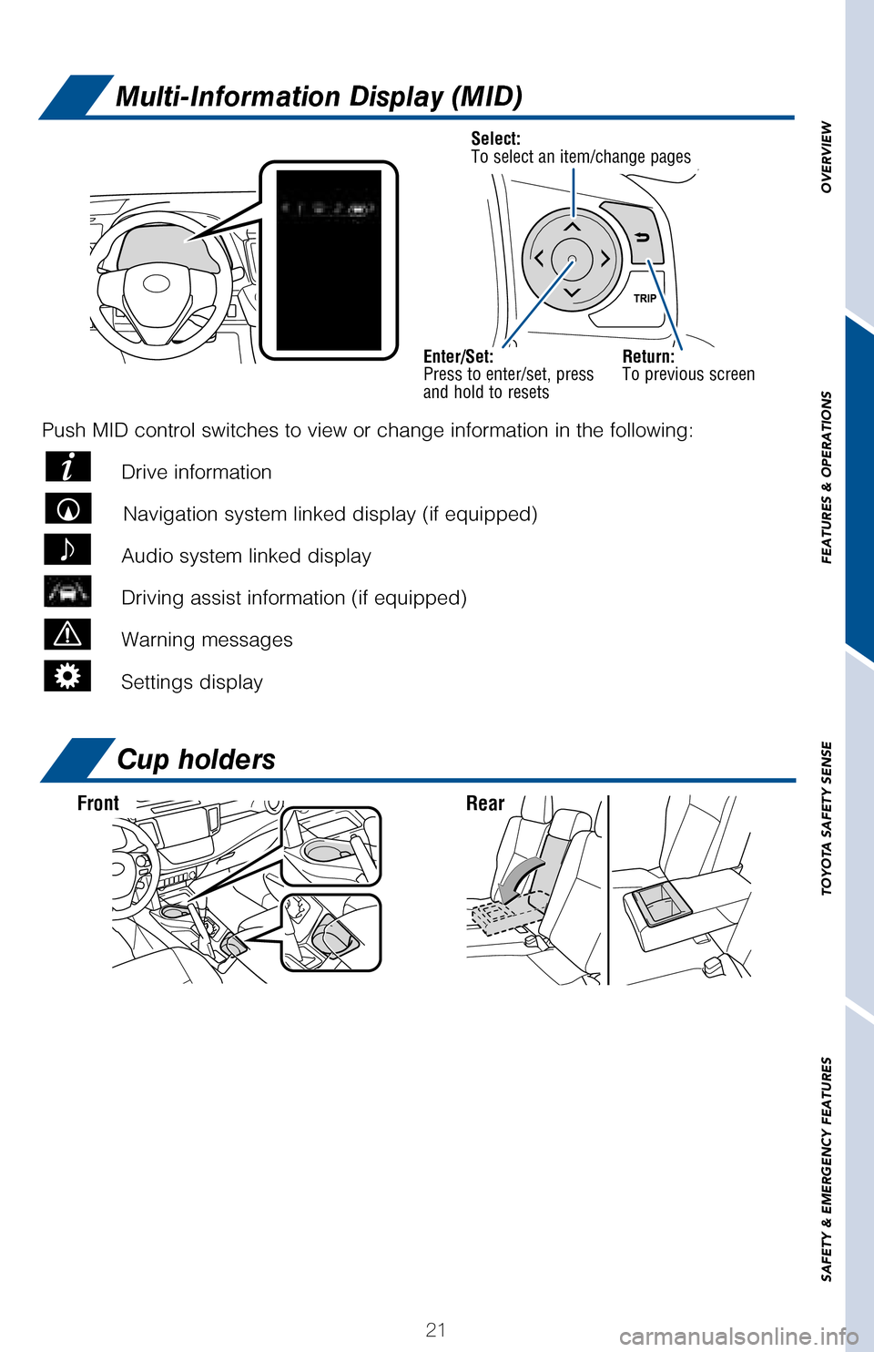 TOYOTA RAV4 2017 XA40 / 4.G Quick Reference Guide Push MID control switches to view or change information in the following:
 Drive information
     Navigation system linked display (if equipped)
 Audio system linked display
 Driving assist informatio