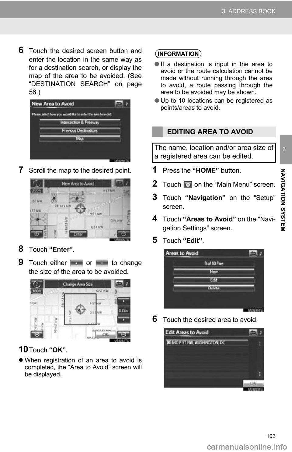 TOYOTA RAV4 EV 2012 1.G Navigation Manual 103
3. ADDRESS BOOK
3
NAVIGATION SYSTEM
6Touch the desired screen button and
enter the location in the same way as
for a destination search, or display the
map of the area to be avoi TOYOTA RAV4 EV 2012 1.G Navigation Manual 103
3. ADDRESS BOOK
3
NAVIGATION SYSTEM
6Touch the desired screen button and
enter the location in the same way as
for a destination search, or display the
map of the area to be avoi