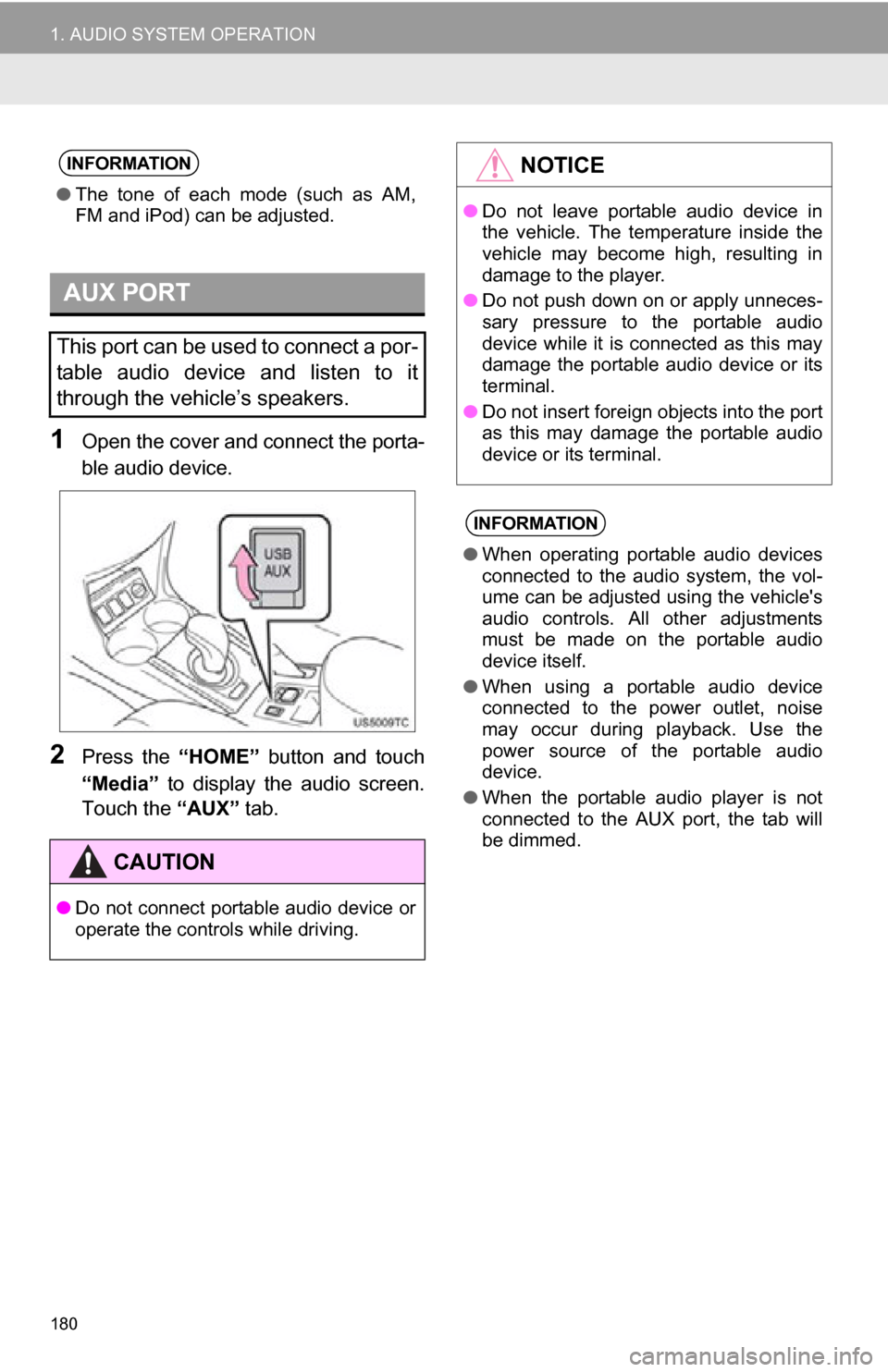 TOYOTA RAV4 EV 2012 1.G Navigation Manual 180
1. AUDIO SYSTEM OPERATION
1Open the cover and connect the porta-
ble audio device.
2Press the “HOME” button and touch
“Media” to display the audio screen.
Touch the “AUX” ta TOYOTA RAV4 EV 2012 1.G Navigation Manual 180
1. AUDIO SYSTEM OPERATION
1Open the cover and connect the porta-
ble audio device.
2Press the “HOME” button and touch
“Media” to display the audio screen.
Touch the “AUX” ta