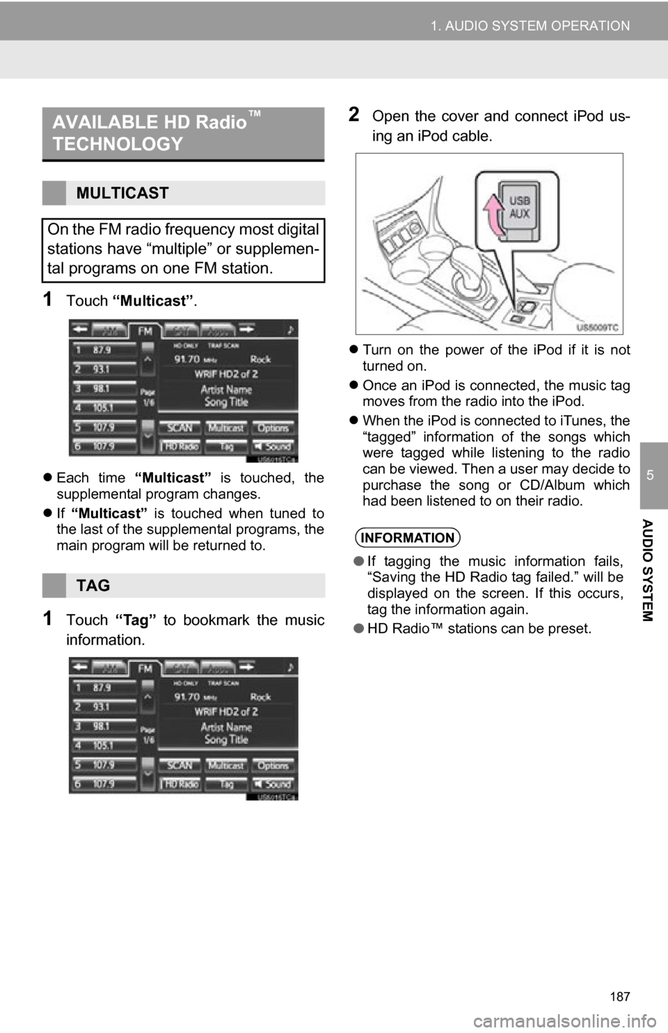 TOYOTA RAV4 EV 2012 1.G Navigation Manual 187
1. AUDIO SYSTEM OPERATION
5
AUDIO SYSTEM
1Touch “Multicast” .
Each time “Multicast” is touched, the
supplemental program changes.
If “Multicast” is touched when tuned TOYOTA RAV4 EV 2012 1.G Navigation Manual 187
1. AUDIO SYSTEM OPERATION
5
AUDIO SYSTEM
1Touch “Multicast” .
Each time “Multicast” is touched, the
supplemental program changes.
If “Multicast” is touched when tuned