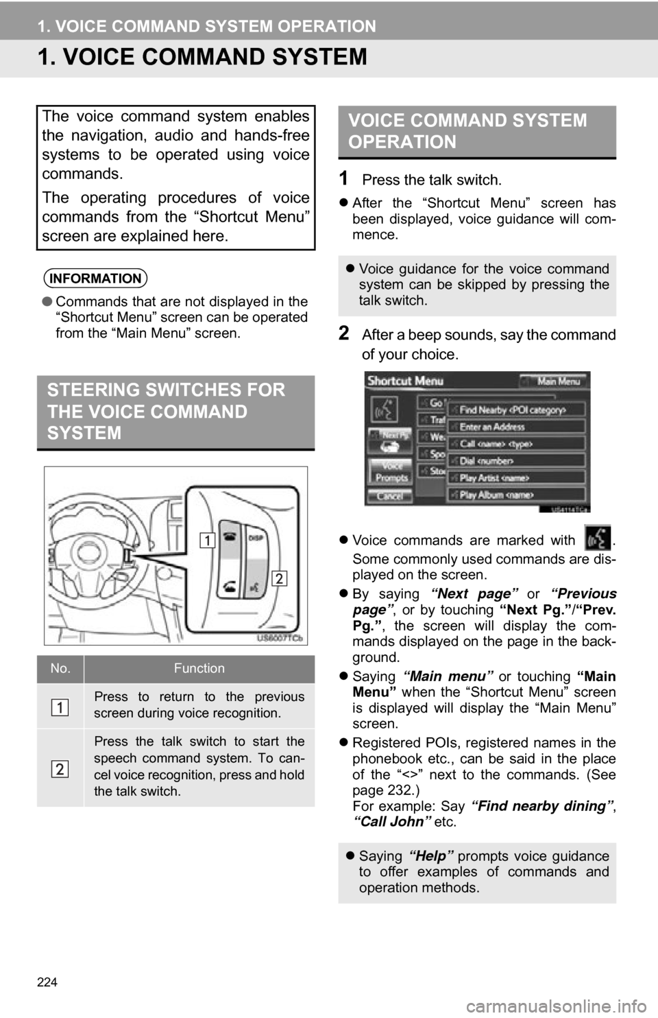 TOYOTA RAV4 EV 2012 1.G Navigation Manual 224
1. VOICE COMMAND SYSTEM OPERATION
1. VOICE COMMAND SYSTEM
1Press the talk switch.
After the “Shortcut Menu” screen has
been displayed, voice guidance will com-
mence.
2After a bee TOYOTA RAV4 EV 2012 1.G Navigation Manual 224
1. VOICE COMMAND SYSTEM OPERATION
1. VOICE COMMAND SYSTEM
1Press the talk switch.
After the “Shortcut Menu” screen has
been displayed, voice guidance will com-
mence.
2After a bee