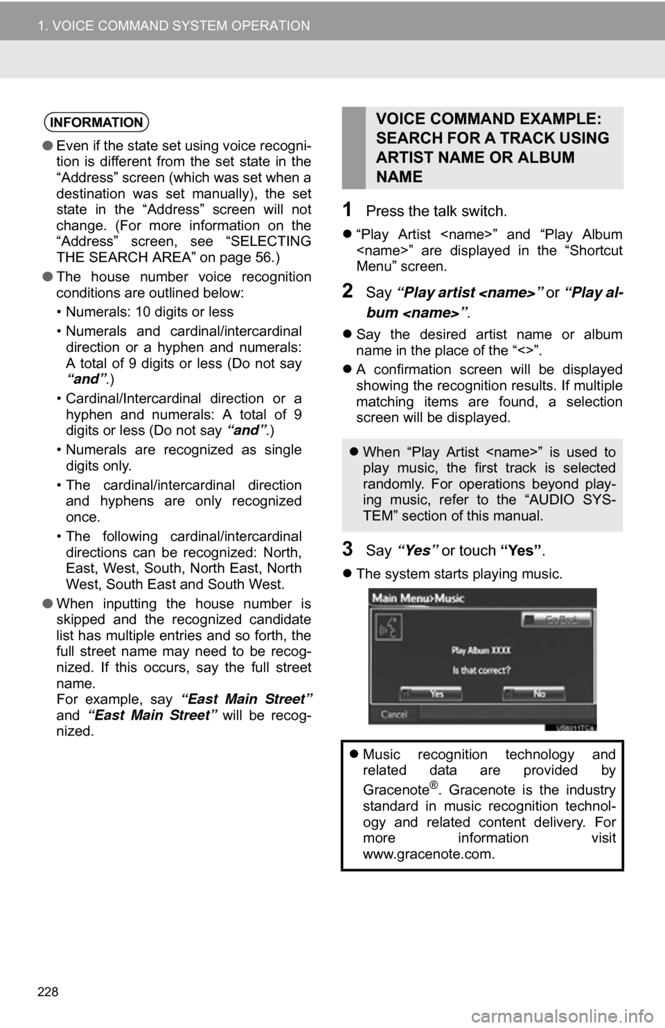 TOYOTA RAV4 EV 2012 1.G Navigation Manual 228
1. VOICE COMMAND SYSTEM OPERATION
1Press the talk switch.
“Play Artist <name>” and “Play Album
<name>” are displayed in the “Shortcut
Menu” screen.
2Say “Play artist <n TOYOTA RAV4 EV 2012 1.G Navigation Manual 228
1. VOICE COMMAND SYSTEM OPERATION
1Press the talk switch.
“Play Artist <name>” and “Play Album
<name>” are displayed in the “Shortcut
Menu” screen.
2Say “Play artist <n