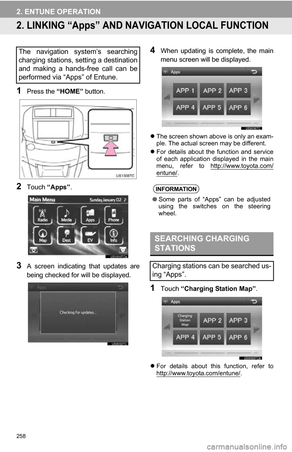 TOYOTA RAV4 EV 2012 1.G Navigation Manual 258
2. ENTUNE OPERATION
2. LINKING “Apps” AND NAVIGATION LOCAL FUNCTION
1Press the “HOME” button.
2Touch “Apps” .
3A screen indicating that updates are
being checked for will be displ TOYOTA RAV4 EV 2012 1.G Navigation Manual 258
2. ENTUNE OPERATION
2. LINKING “Apps” AND NAVIGATION LOCAL FUNCTION
1Press the “HOME” button.
2Touch “Apps” .
3A screen indicating that updates are
being checked for will be displ