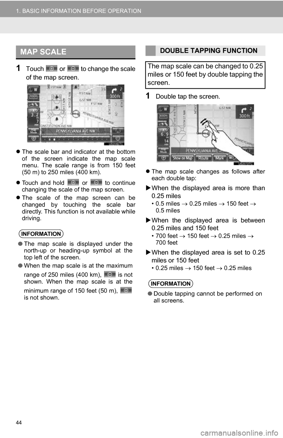 TOYOTA RAV4 EV 2012 1.G Navigation Manual 44
1. BASIC INFORMATION BEFORE OPERATION
1Touch or to change the scale
of the map screen.
The scale bar and indicator at the bottom
of the screen indicate the map scale
menu. The TOYOTA RAV4 EV 2012 1.G Navigation Manual 44
1. BASIC INFORMATION BEFORE OPERATION
1Touch or to change the scale
of the map screen.
The scale bar and indicator at the bottom
of the screen indicate the map scale
menu. The