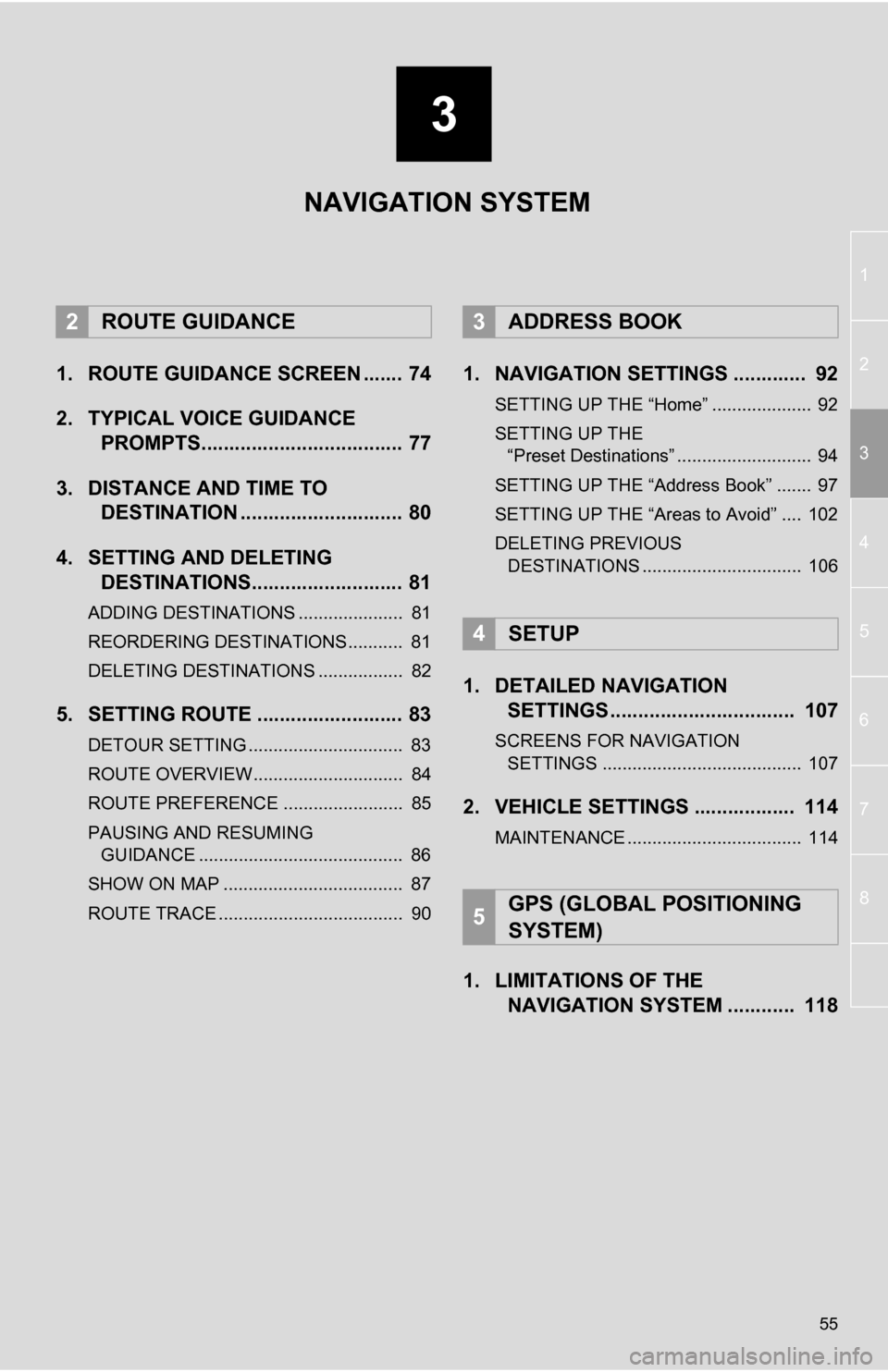 TOYOTA RAV4 EV 2012 1.G Navigation Manual 3
55
1
2
3
4
5
6
7
8
1. ROUTE GUIDANCE SCREEN ....... 74
2. TYPICAL VOICE GUIDANCE PROMPTS.................................... 77
3. DISTANCE AND TIME TO DESTINATION ............................. 80
TOYOTA RAV4 EV 2012 1.G Navigation Manual 3
55
1
2
3
4
5
6
7
8
1. ROUTE GUIDANCE SCREEN ....... 74
2. TYPICAL VOICE GUIDANCE PROMPTS.................................... 77
3. DISTANCE AND TIME TO DESTINATION ............................. 80