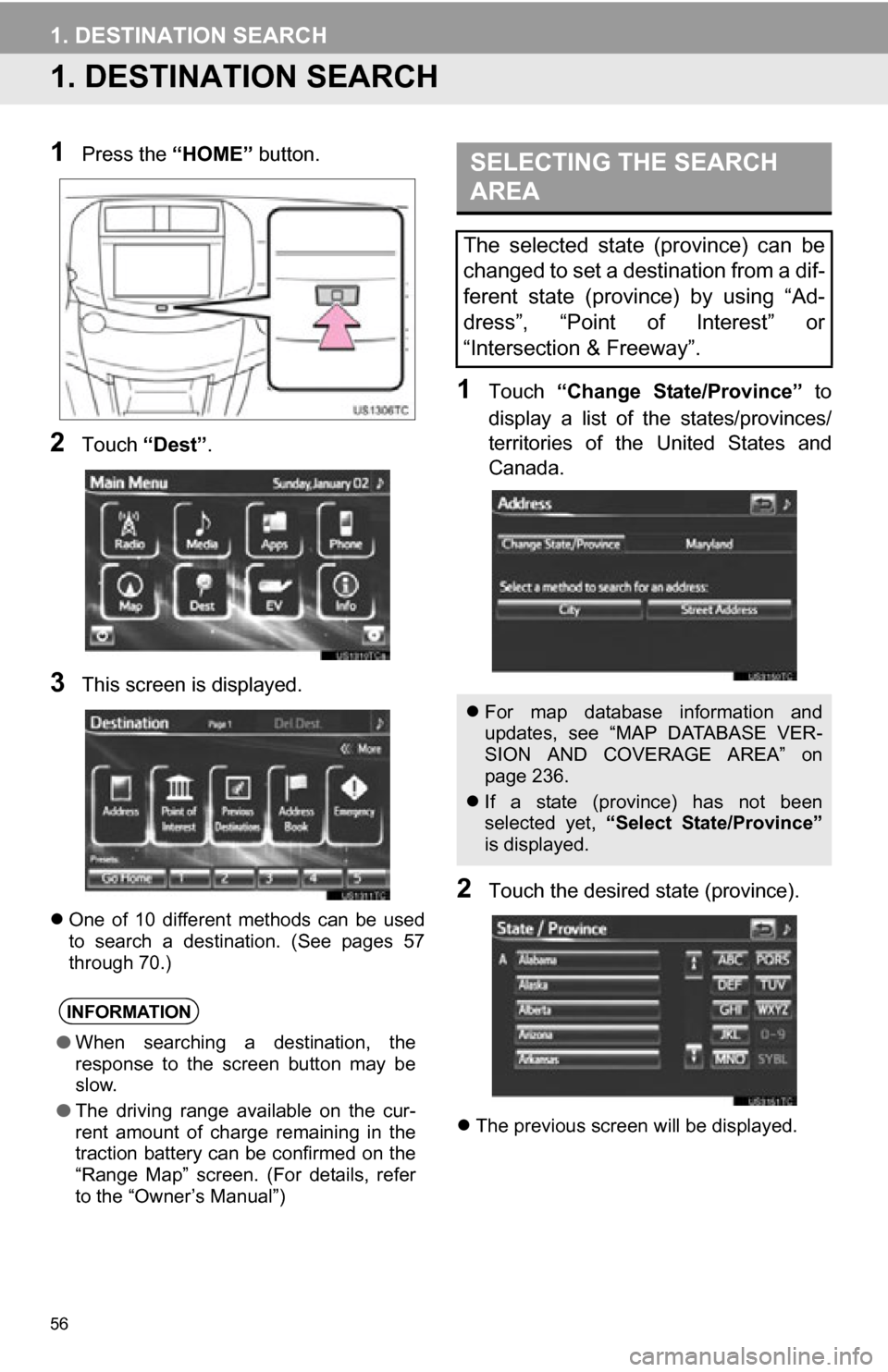 TOYOTA RAV4 EV 2012 1.G Navigation Manual 56
1. DESTINATION SEARCH
1. DESTINATION SEARCH
1Press the “HOME” button.
2Touch “Dest” .
3This screen is displayed.
One of 10 different methods can be used
to search a destination TOYOTA RAV4 EV 2012 1.G Navigation Manual 56
1. DESTINATION SEARCH
1. DESTINATION SEARCH
1Press the “HOME” button.
2Touch “Dest” .
3This screen is displayed.
One of 10 different methods can be used
to search a destination