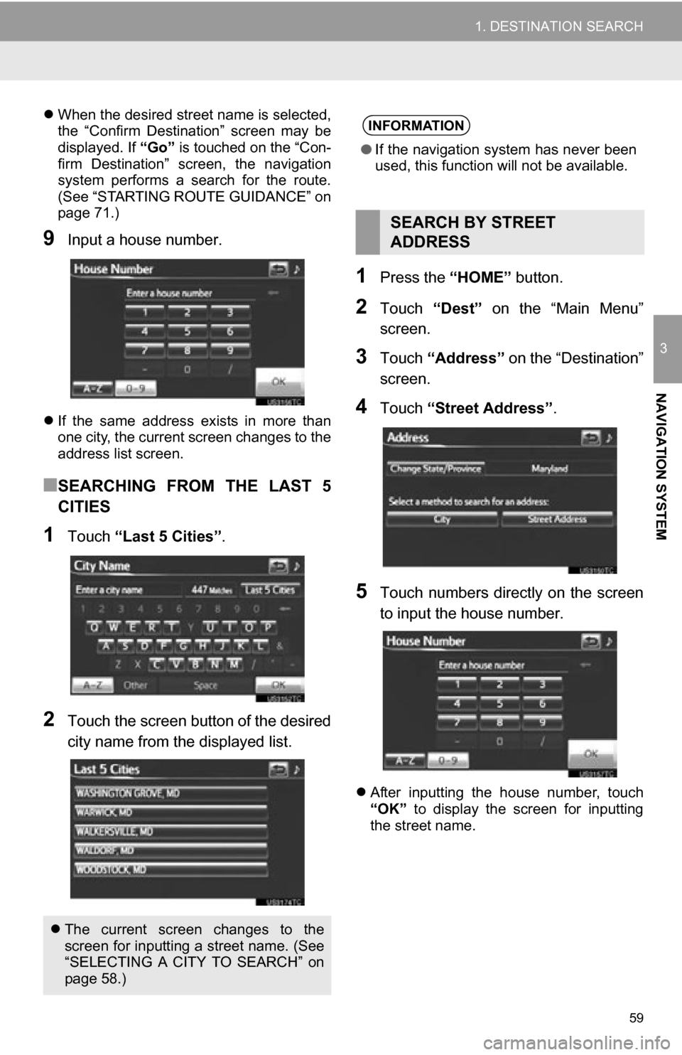 TOYOTA RAV4 EV 2012 1.G Navigation Manual 59
1. DESTINATION SEARCH
3
NAVIGATION SYSTEM
When the desired street name is selected,
the “Confirm Destination” screen may be
displayed. If “Go” is touched on the “Con-
firm Desti TOYOTA RAV4 EV 2012 1.G Navigation Manual 59
1. DESTINATION SEARCH
3
NAVIGATION SYSTEM
When the desired street name is selected,
the “Confirm Destination” screen may be
displayed. If “Go” is touched on the “Con-
firm Desti