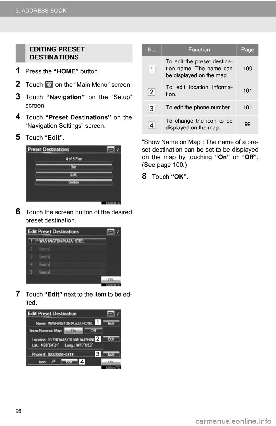 TOYOTA RAV4 EV 2012 1.G Navigation Manual 96
3. ADDRESS BOOK
1Press the “HOME” button.
2Touch on the “Main Menu” screen.
3Touch “Navigation” on the “Setup”
screen.
4Touch “Preset Destinations” on the
“Navigati TOYOTA RAV4 EV 2012 1.G Navigation Manual 96
3. ADDRESS BOOK
1Press the “HOME” button.
2Touch on the “Main Menu” screen.
3Touch “Navigation” on the “Setup”
screen.
4Touch “Preset Destinations” on the
“Navigati