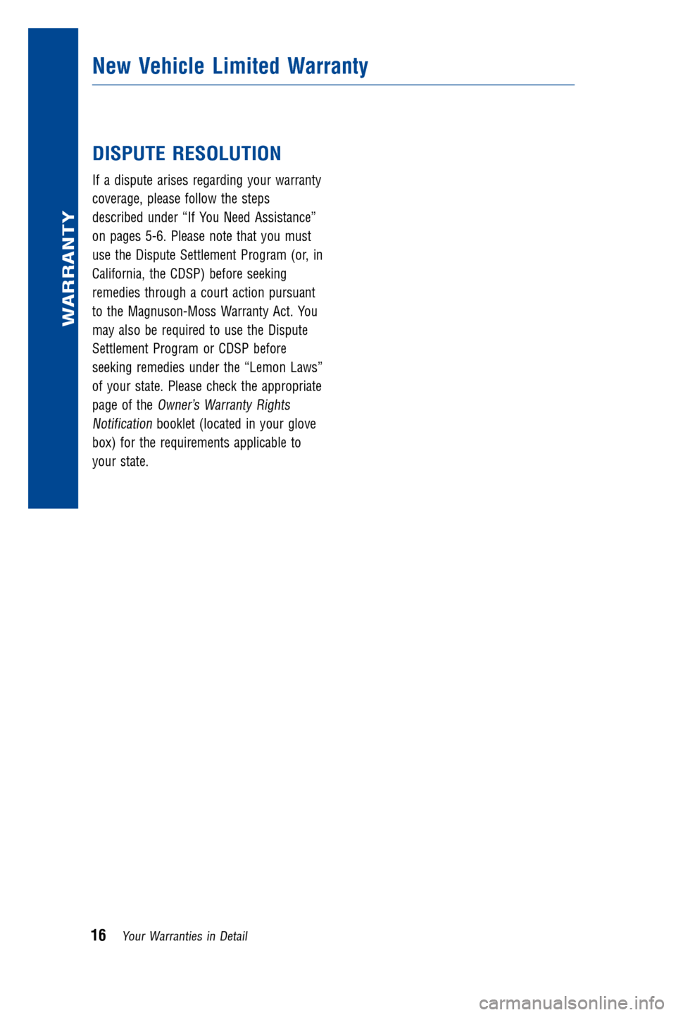 TOYOTA RAV4 EV 2012 1.G Warranty And Maintenance Guide DISPUTE RESOLUTION
If a dispute arises regarding your warranty
coverage, please follow the steps
described under “If You Need Assistance”
on pages 5-6. Please note that you must
use the Dispute Se