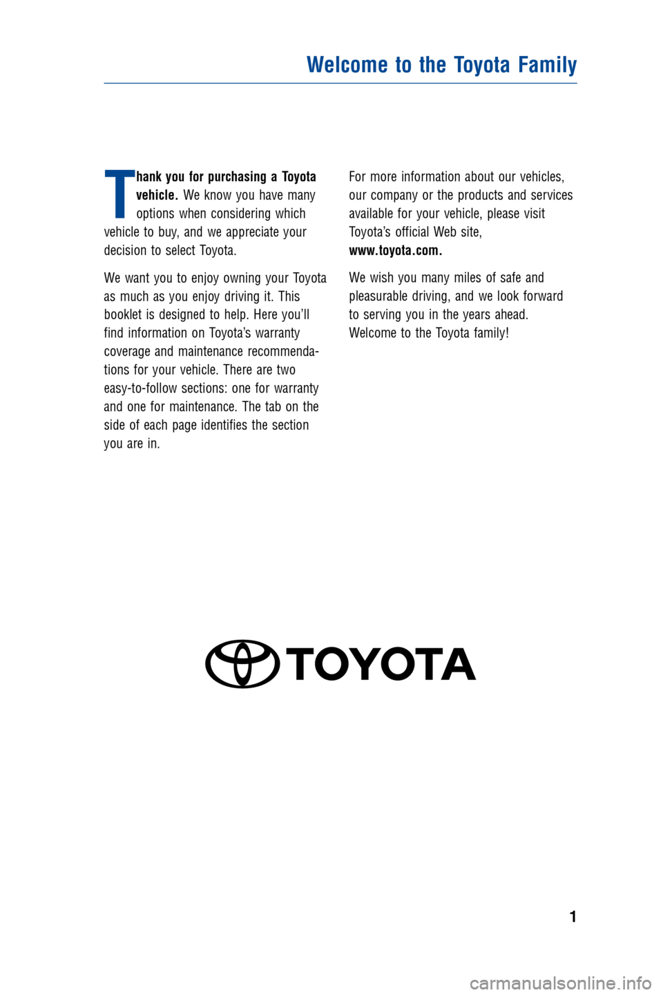 TOYOTA RAV4 EV 2012 1.G Warranty And Maintenance Guide T
hank you for purchasing a Toyota
vehicle.We know you have many
options when considering which
vehicle to buy, and we appreciate your
decision to select Toyota.
We want you to enjoy owning your Toyot TOYOTA RAV4 EV 2012 1.G Warranty And Maintenance Guide T
hank you for purchasing a Toyota
vehicle.We know you have many
options when considering which
vehicle to buy, and we appreciate your
decision to select Toyota.
We want you to enjoy owning your Toyot