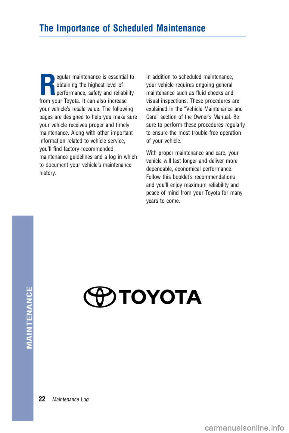 TOYOTA RAV4 EV 2012 1.G Warranty And Maintenance Guide R
egular maintenance is essential to
obtaining the highest level of
performance, safety and reliability
from your Toyota. It can also increase
your vehicle’s resale value. The following
pages are de TOYOTA RAV4 EV 2012 1.G Warranty And Maintenance Guide R
egular maintenance is essential to
obtaining the highest level of
performance, safety and reliability
from your Toyota. It can also increase
your vehicle’s resale value. The following
pages are de