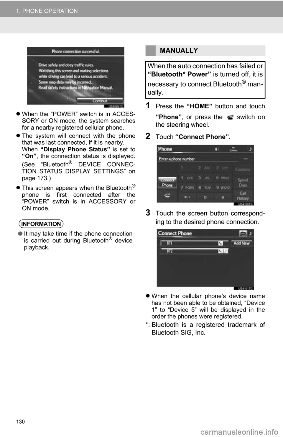 TOYOTA RAV4 EV 2013 1.G Navigation Manual 130
1. PHONE OPERATION
When the “POWER” switch is in ACCES-
SORY or ON mode, the system searches
for a nearby registered cellular phone.
The system will connect with the p TOYOTA RAV4 EV 2013 1.G Navigation Manual 130
1. PHONE OPERATION
When the “POWER” switch is in ACCES-
SORY or ON mode, the system searches
for a nearby registered cellular phone.
The system will connect with the p