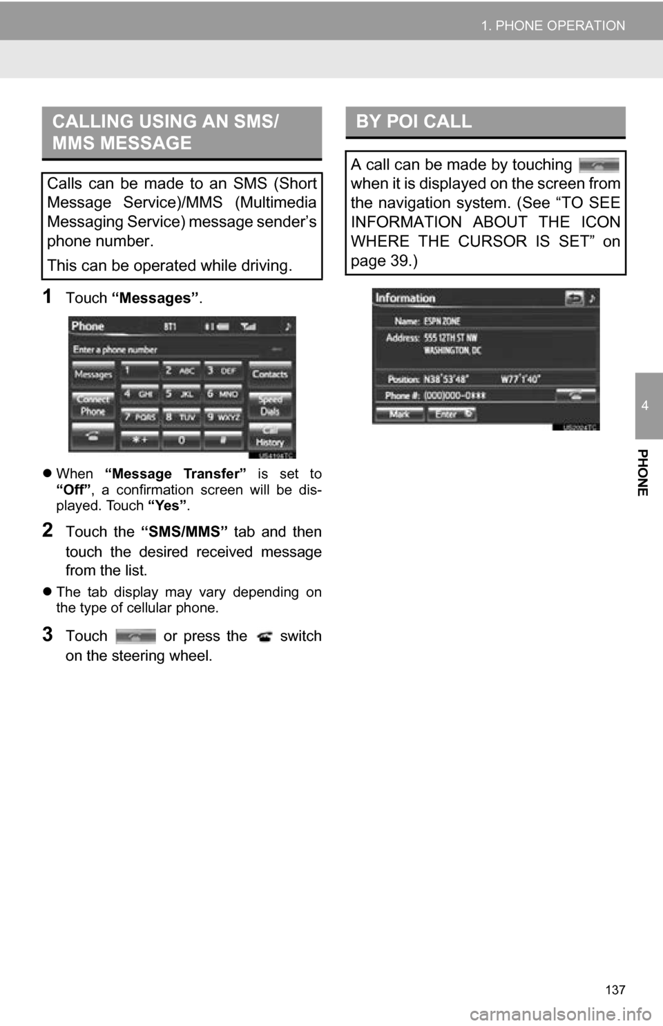 TOYOTA RAV4 EV 2013 1.G Navigation Manual 137
1. PHONE OPERATION
4
PHONE
1Touch “Messages” .
When “Message Transfer” is set to
“Off” , a confirmation screen will be dis-
played. Touch “Yes”.
2Touch the “SMS/M TOYOTA RAV4 EV 2013 1.G Navigation Manual 137
1. PHONE OPERATION
4
PHONE
1Touch “Messages” .
When “Message Transfer” is set to
“Off” , a confirmation screen will be dis-
played. Touch “Yes”.
2Touch the “SMS/M