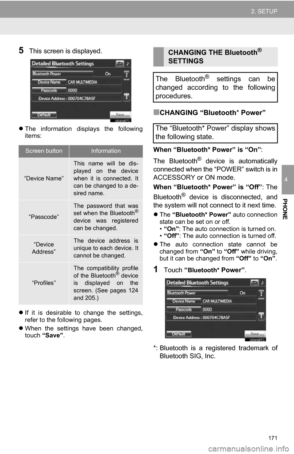 TOYOTA RAV4 EV 2013 1.G Navigation Manual 171
2. SETUP
4
PHONE
5This screen is displayed.
The information displays the following
items:
If it is desirable to change the settings,
refer to the following pages.
When the TOYOTA RAV4 EV 2013 1.G Navigation Manual 171
2. SETUP
4
PHONE
5This screen is displayed.
The information displays the following
items:
If it is desirable to change the settings,
refer to the following pages.
When the
