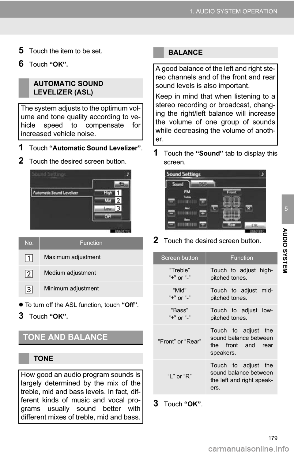 TOYOTA RAV4 EV 2013 1.G Navigation Manual 179
1. AUDIO SYSTEM OPERATION
5
AUDIO SYSTEM
5Touch the item to be set.
6Touch “OK”.
1Touch “Automatic Sound Levelizer” .
2Touch the desired screen button.
To turn off the ASL function, tou TOYOTA RAV4 EV 2013 1.G Navigation Manual 179
1. AUDIO SYSTEM OPERATION
5
AUDIO SYSTEM
5Touch the item to be set.
6Touch “OK”.
1Touch “Automatic Sound Levelizer” .
2Touch the desired screen button.
To turn off the ASL function, tou