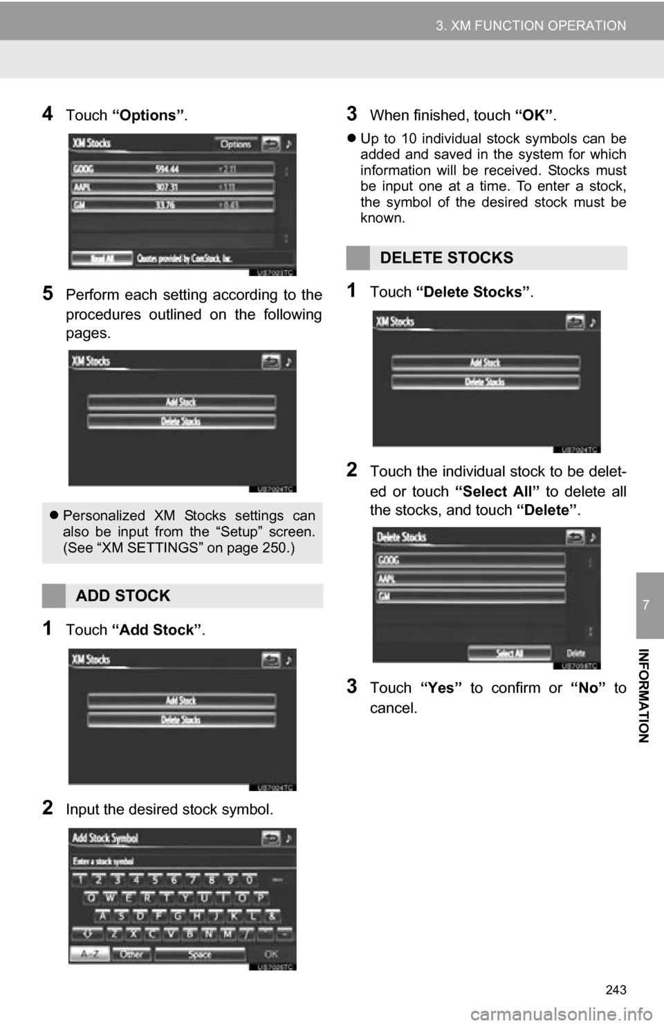 TOYOTA RAV4 EV 2013 1.G Navigation Manual 243
3. XM FUNCTION OPERATION
7
INFORMATION
4Touch “Options” .
5Perform each setting according to the
procedures outlined on the following
pages.
1Touch “Add Stock” .
2Input the desire TOYOTA RAV4 EV 2013 1.G Navigation Manual 243
3. XM FUNCTION OPERATION
7
INFORMATION
4Touch “Options” .
5Perform each setting according to the
procedures outlined on the following
pages.
1Touch “Add Stock” .
2Input the desire