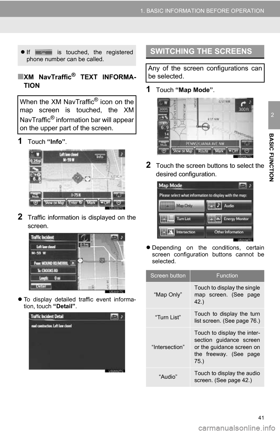 TOYOTA RAV4 EV 2013 1.G Navigation Manual 41
1. BASIC INFORMATION BEFORE OPERATION
2
BASIC FUNCTION
■XM NavTraffic® TEXT INFORMA-
TION
1Touch “Info”.
2Traffic information is displayed on the
screen.
To display detailed t TOYOTA RAV4 EV 2013 1.G Navigation Manual 41
1. BASIC INFORMATION BEFORE OPERATION
2
BASIC FUNCTION
■XM NavTraffic® TEXT INFORMA-
TION
1Touch “Info”.
2Traffic information is displayed on the
screen.
To display detailed t
