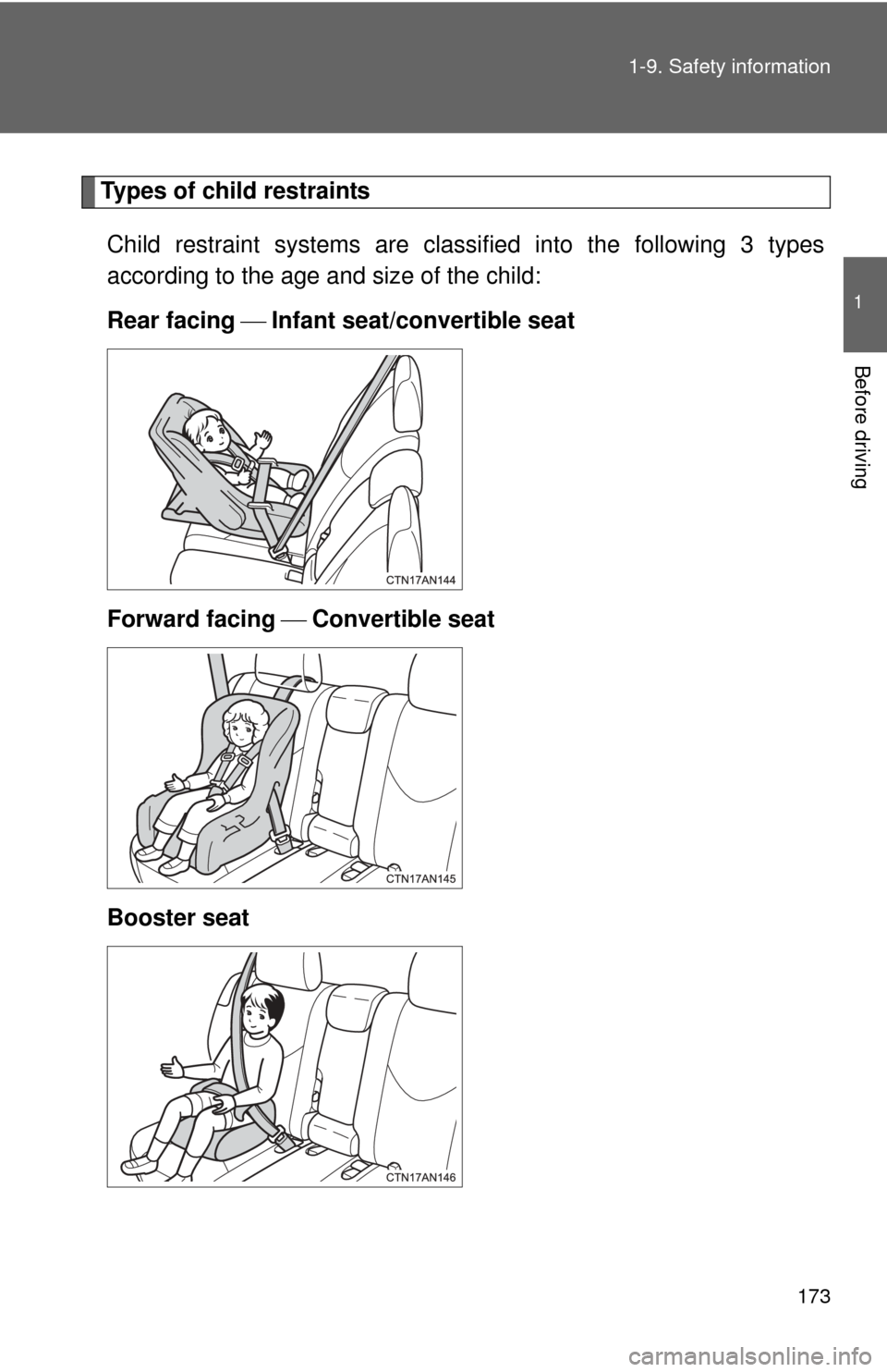 TOYOTA RAV4 EV 2013 1.G Owners Manual 173
1-9. Safety information
1
Before driving
Types of child restraints
Child restraint systems are classi fied into the following 3 types
according to the age and size of the child:
Rear facing I TOYOTA RAV4 EV 2013 1.G Owners Manual 173
1-9. Safety information
1
Before driving
Types of child restraints
Child restraint systems are classi fied into the following 3 types
according to the age and size of the child:
Rear facing I