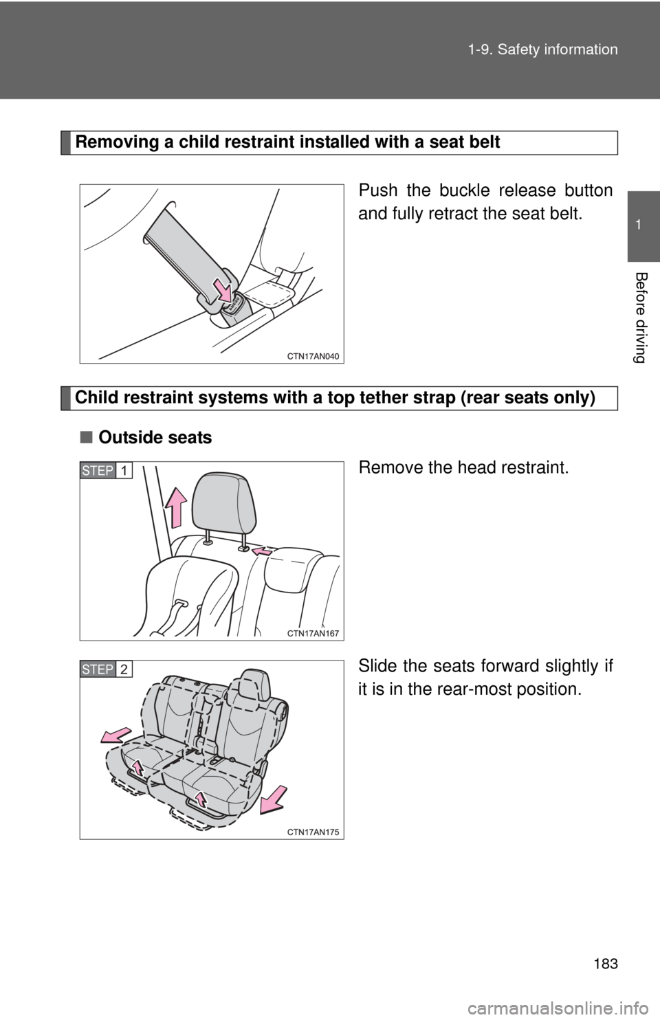 TOYOTA RAV4 EV 2013 1.G Owners Manual 183
1-9. Safety information
1
Before driving
Removing a child restraint installed with a seat belt
Push the buckle release button
and fully retract the seat belt.
Child restraint systems with a top te TOYOTA RAV4 EV 2013 1.G Owners Manual 183
1-9. Safety information
1
Before driving
Removing a child restraint installed with a seat belt
Push the buckle release button
and fully retract the seat belt.
Child restraint systems with a top te