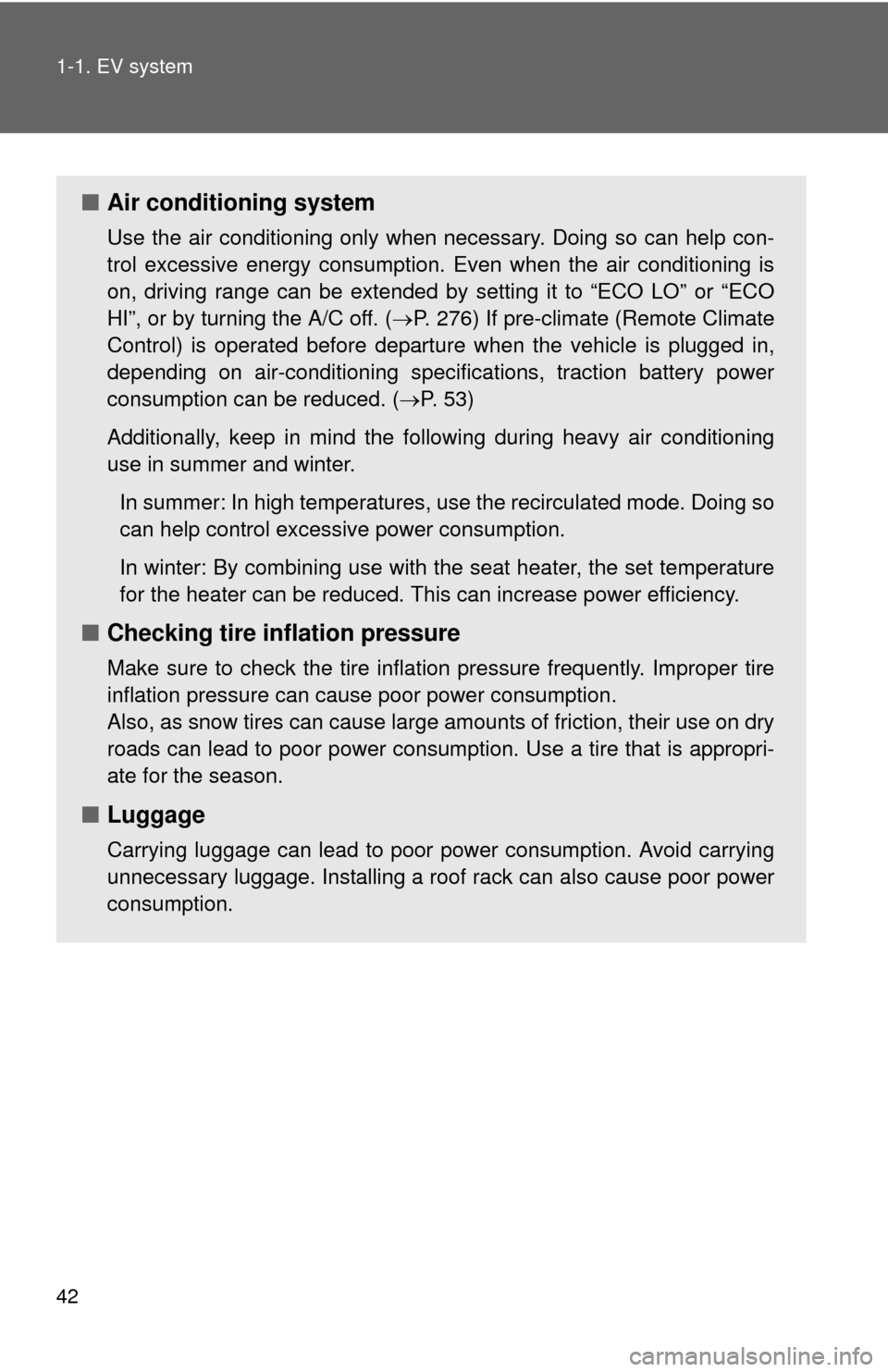 TOYOTA RAV4 EV 2013 1.G Service Manual 42 1-1. EV system
â– Air conditioning system
Use the air conditioning only when necessary. Doing so can help con-
trol excessive energy consumption. Even when the air conditioning is
on, driving range TOYOTA RAV4 EV 2013 1.G Service Manual 42 1-1. EV system
â– Air conditioning system
Use the air conditioning only when necessary. Doing so can help con-
trol excessive energy consumption. Even when the air conditioning is
on, driving range