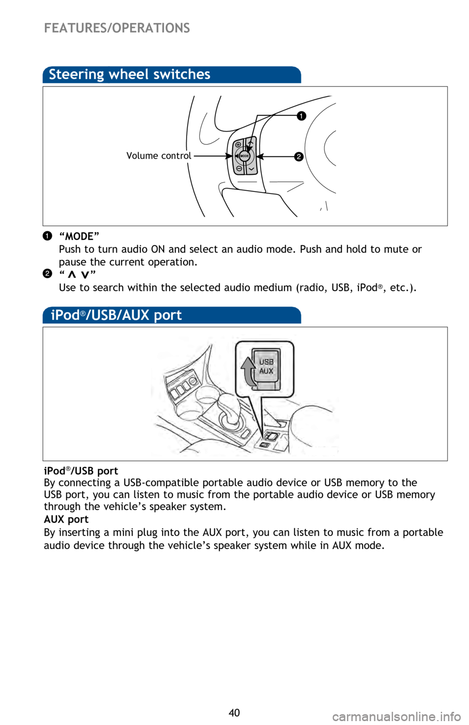TOYOTA RAV4 EV 2013 1.G Quick Reference Guide 40
“MODE”
Push to turn audio ON and select an audio mode. Push and hold to mute or
pause the current operation.
“ ”
Use to search within the selected audio medium (radio, USB, iPod
®, TOYOTA RAV4 EV 2013 1.G Quick Reference Guide 40
“MODE”
Push to turn audio ON and select an audio mode. Push and hold to mute or
pause the current operation.
“ ”
Use to search within the selected audio medium (radio, USB, iPod
®,