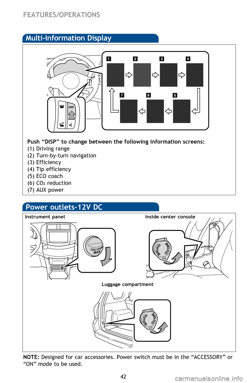 TOYOTA RAV4 EV 2013 1.G Quick Reference Guide 42
Power outlets-12V DC
NOTE: Designed for car accessories. Power switch must be in the “ACCESSORY” or
“ON” mode to be used.
FEATURES/OPERATIONS
Luggage compartment
HAC helps prevent rolling TOYOTA RAV4 EV 2013 1.G Quick Reference Guide 42
Power outlets-12V DC
NOTE: Designed for car accessories. Power switch must be in the “ACCESSORY” or
“ON” mode to be used.
FEATURES/OPERATIONS
Luggage compartment
HAC helps prevent rolling