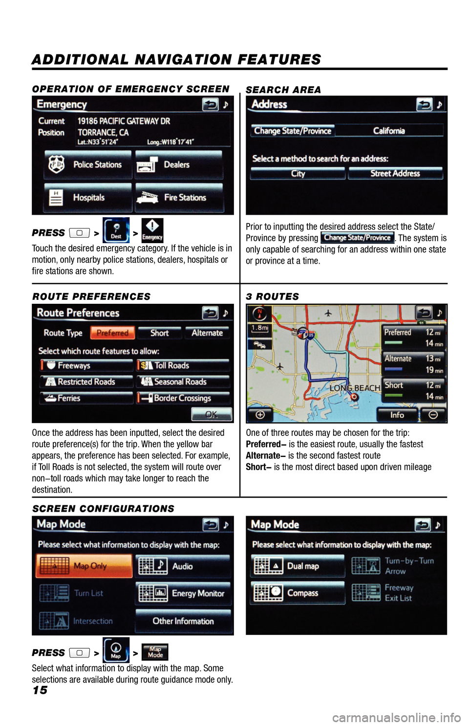 TOYOTA RAV4 EV 2014 1.G Navigation Manual 15
ADDITIONAL NAVIGATION FEATURES
Once the address has been inputted, select the desired
route preference(s) for the trip. When the yellow bar
appears, the preference has been selected. For example, TOYOTA RAV4 EV 2014 1.G Navigation Manual 15
ADDITIONAL NAVIGATION FEATURES
Once the address has been inputted, select the desired
route preference(s) for the trip. When the yellow bar
appears, the preference has been selected. For example,