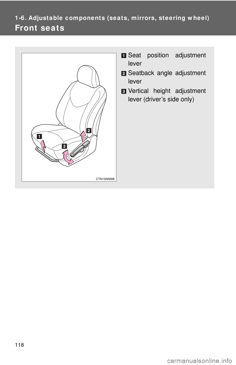 TOYOTA RAV4 EV 2014 1.G Owners Manual 118
1-6. Adjustable components (seats, mirrors, steering wheel)
Front seats
Seat position adjustment
lever
Seatback angle adjustment
lever
Vertical height adjustment
lever (driver’s side only) TOYOTA RAV4 EV 2014 1.G Owners Manual 118
1-6. Adjustable components (seats, mirrors, steering wheel)
Front seats
Seat position adjustment
lever
Seatback angle adjustment
lever
Vertical height adjustment
lever (driver’s side only)