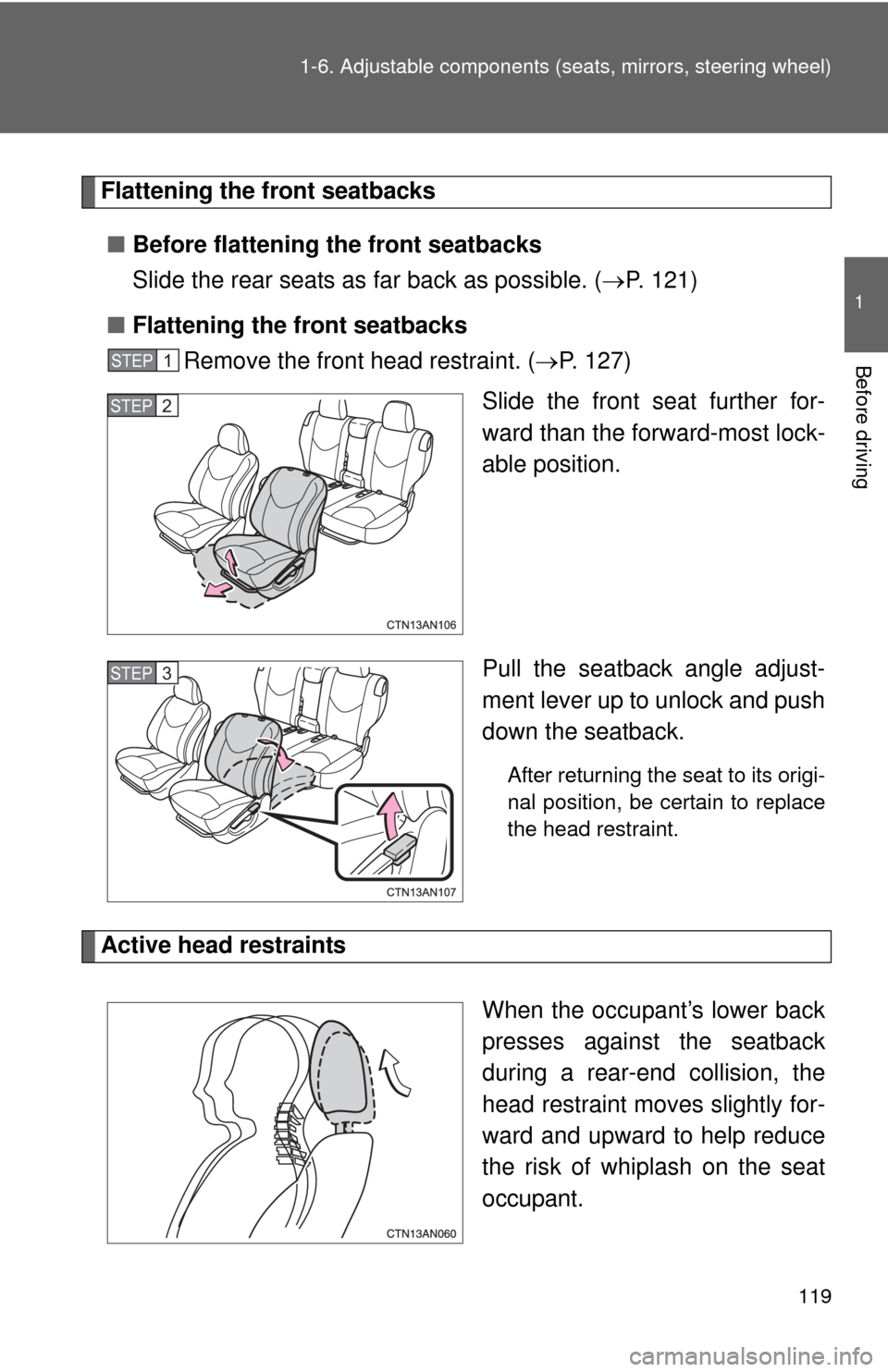 TOYOTA RAV4 EV 2014 1.G Owners Manual 119
1-6. Adjustable components (s
eats, mirrors, steering wheel)
1
Before driving
Flattening the front seatbacks
■ Before flattening the front seatbacks
Slide the rear seats as far back as possible. TOYOTA RAV4 EV 2014 1.G Owners Manual 119
1-6. Adjustable components (s
eats, mirrors, steering wheel)
1
Before driving
Flattening the front seatbacks
■ Before flattening the front seatbacks
Slide the rear seats as far back as possible.