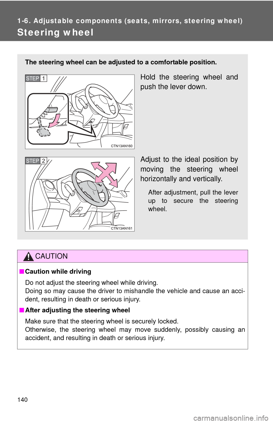 TOYOTA RAV4 EV 2014 1.G Owners Manual 140
1-6. Adjustable components (seats, mirrors, steering wheel)
Steering wheel
CAUTION
■Caution while driving
Do not adjust the steering wheel while driving.
Doing so may cause the driver to mishand TOYOTA RAV4 EV 2014 1.G Owners Manual 140
1-6. Adjustable components (seats, mirrors, steering wheel)
Steering wheel
CAUTION
■Caution while driving
Do not adjust the steering wheel while driving.
Doing so may cause the driver to mishand