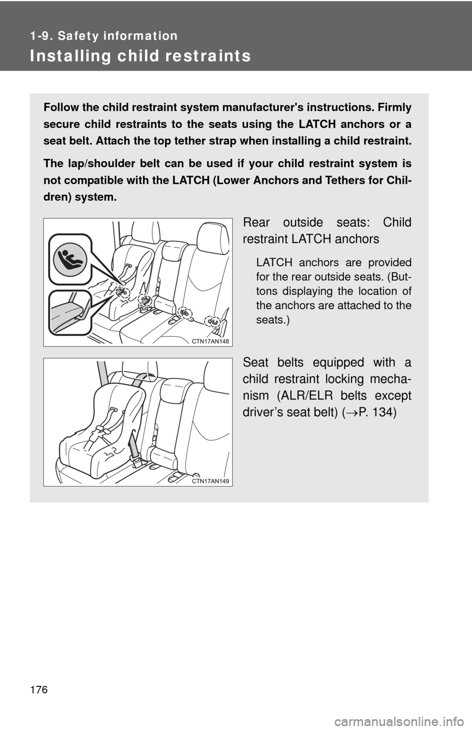 TOYOTA RAV4 EV 2014 1.G Owners Manual 176
1-9. Safety information
Installing child restraints
Follow the child restraint system manufacturers instructions. Firmly
secure child restraints to the seat s using the LATCH anchors or a
seat be TOYOTA RAV4 EV 2014 1.G Owners Manual 176
1-9. Safety information
Installing child restraints
Follow the child restraint system manufacturers instructions. Firmly
secure child restraints to the seat s using the LATCH anchors or a
seat be