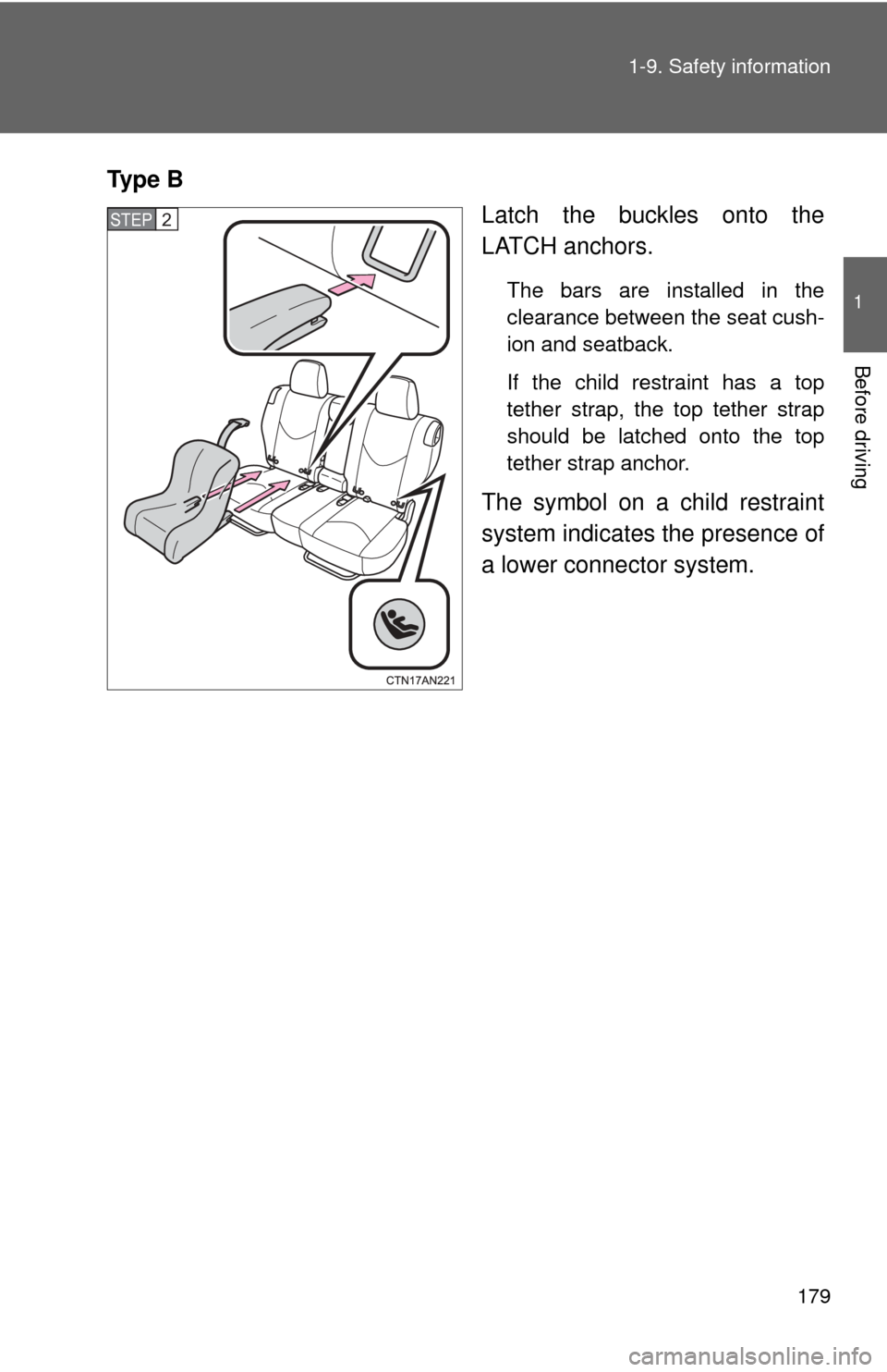 TOYOTA RAV4 EV 2014 1.G Owners Manual 179
1-9. Safety information
1
Before driving
Ty p e B
Latch the buckles onto the
LATCH anchors.
The bars are installed in the
clearance between the seat cush-
ion and seatback.
If the child restraint TOYOTA RAV4 EV 2014 1.G Owners Manual 179
1-9. Safety information
1
Before driving
Ty p e B
Latch the buckles onto the
LATCH anchors.
The bars are installed in the
clearance between the seat cush-
ion and seatback.
If the child restraint