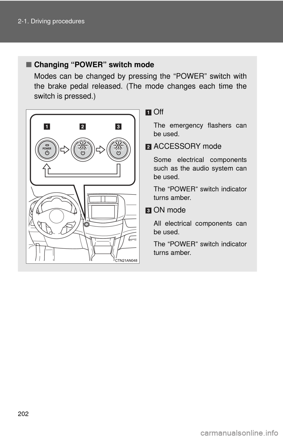 TOYOTA RAV4 EV 2014 1.G Owners Manual 202 2-1. Driving procedures
■Changing “POWER” switch mode
Modes can be changed by pres sing the “POWER” switch with
the brake pedal released. (The mode changes each time the
switch is presse TOYOTA RAV4 EV 2014 1.G Owners Manual 202 2-1. Driving procedures
■Changing “POWER” switch mode
Modes can be changed by pres sing the “POWER” switch with
the brake pedal released. (The mode changes each time the
switch is presse