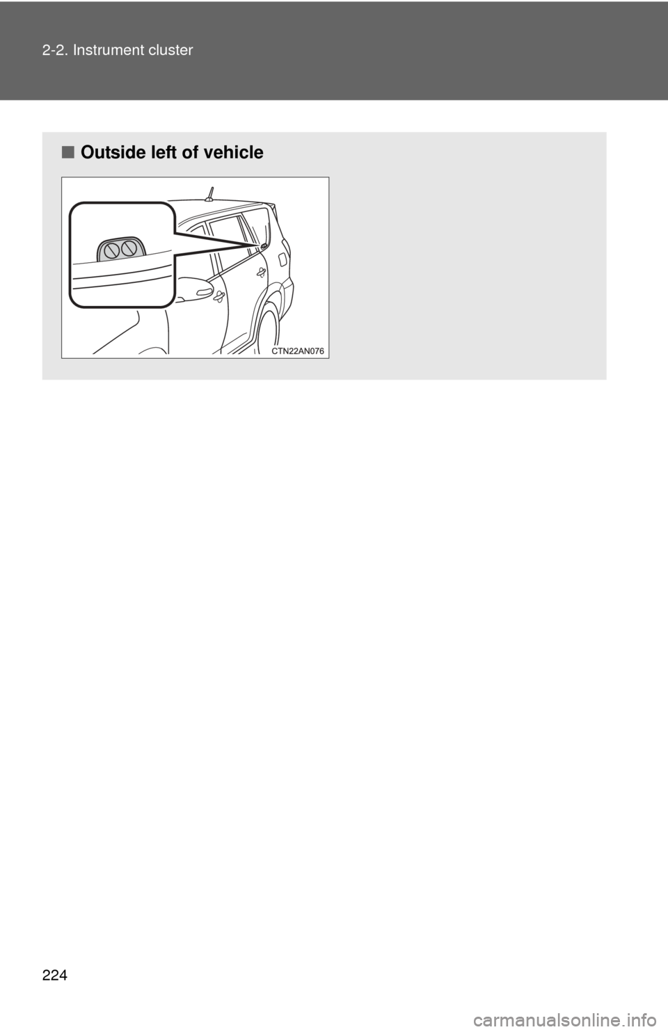 TOYOTA RAV4 EV 2014 1.G Owners Manual 224 2-2. Instrument cluster
■Outside left of vehicle 