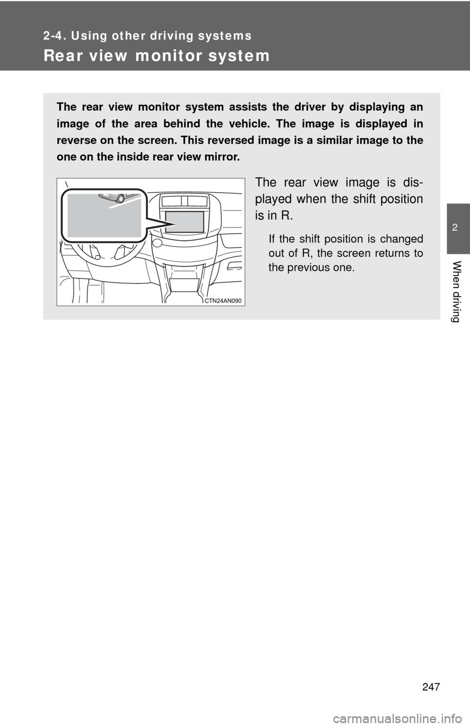 TOYOTA RAV4 EV 2014 1.G Owners Manual 247
2-4. Using other driving systems
2
When driving
Rear view monitor system
The rear view monitor system assists the driver by displaying an
image of the area behind the vehicle. The image is display TOYOTA RAV4 EV 2014 1.G Owners Manual 247
2-4. Using other driving systems
2
When driving
Rear view monitor system
The rear view monitor system assists the driver by displaying an
image of the area behind the vehicle. The image is display