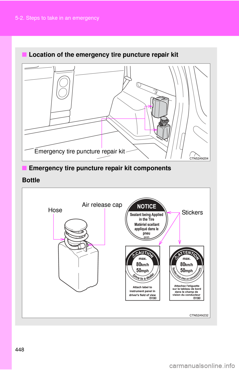 TOYOTA RAV4 EV 2014 1.G Owners Manual 448 5-2. Steps to take in an emergency
■Location of the emergency tire puncture repair kit
■ Emergency tire puncture repair kit components
Bottle
Emergency tire puncture repair kit
Air release cap TOYOTA RAV4 EV 2014 1.G Owners Manual 448 5-2. Steps to take in an emergency
■Location of the emergency tire puncture repair kit
■ Emergency tire puncture repair kit components
Bottle
Emergency tire puncture repair kit
Air release cap