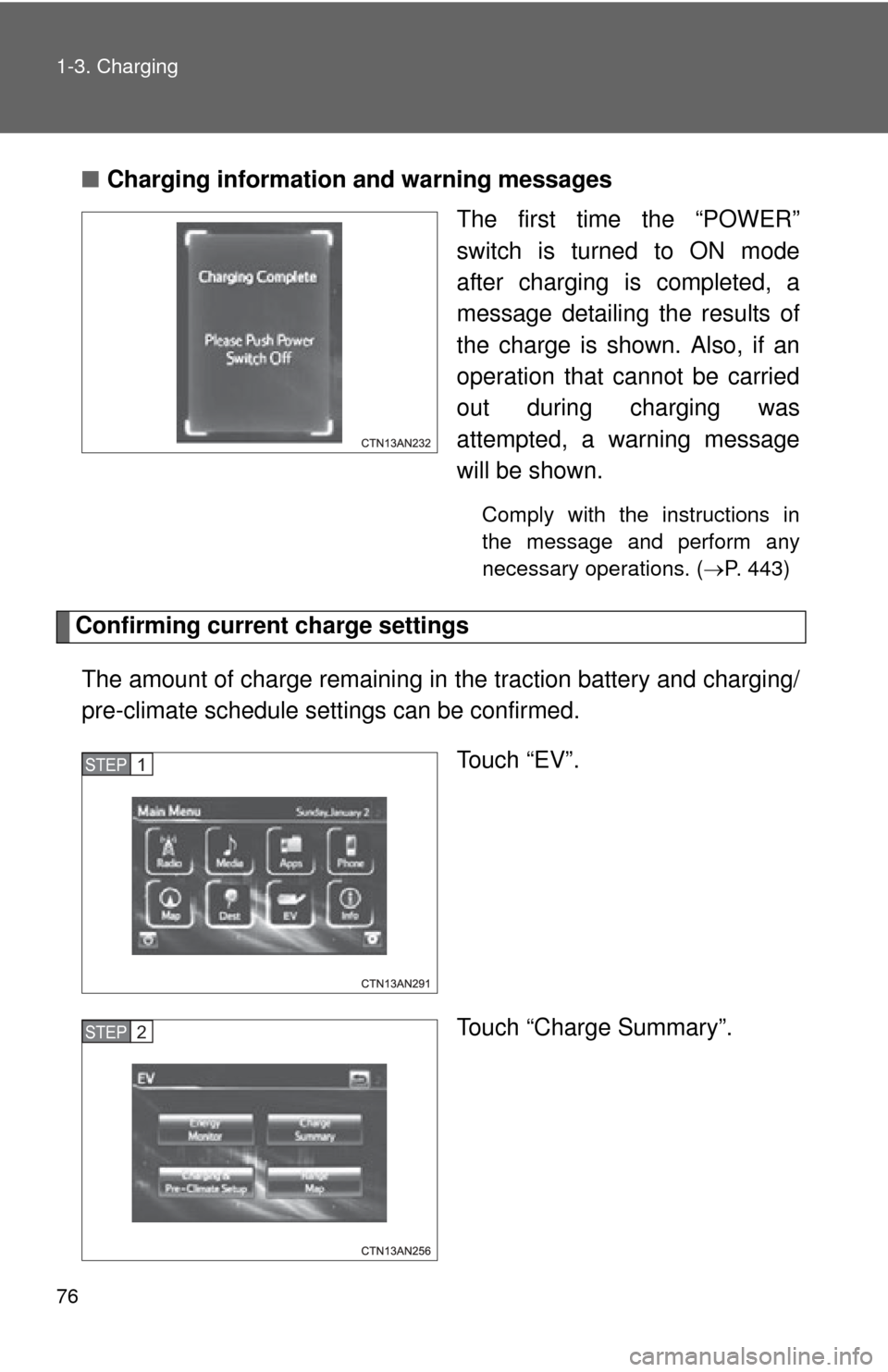 TOYOTA RAV4 EV 2014 1.G Manual PDF 76 1-3. Charging
■Charging information and warning messages
The first time the “POWER”
switch is turned to ON mode
after charging is completed, a
message detailing the results of
the charge is s TOYOTA RAV4 EV 2014 1.G Manual PDF 76 1-3. Charging
■Charging information and warning messages
The first time the “POWER”
switch is turned to ON mode
after charging is completed, a
message detailing the results of
the charge is s