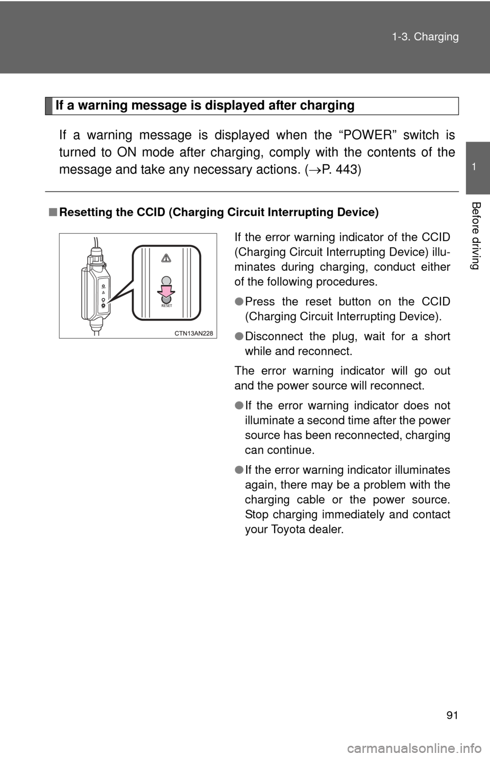 TOYOTA RAV4 EV 2014 1.G Owners Manual 91
1-3. Charging
1
Before driving
If a warning message is displayed after charging
If a warning message is displayed when the “POWER” switch is
turned to ON mode after charging, comply with the co TOYOTA RAV4 EV 2014 1.G Owners Manual 91
1-3. Charging
1
Before driving
If a warning message is displayed after charging
If a warning message is displayed when the “POWER” switch is
turned to ON mode after charging, comply with the co