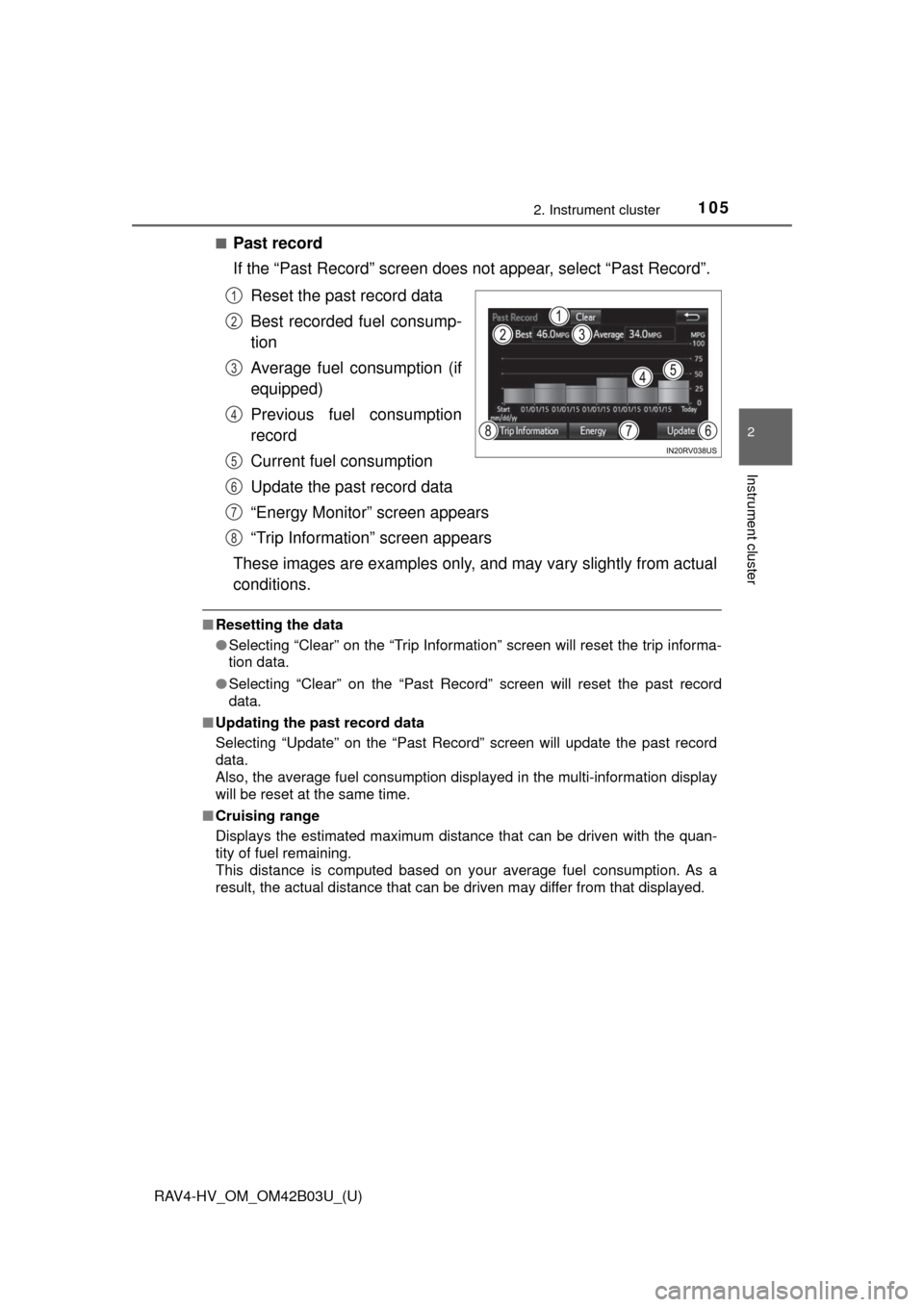 TOYOTA RAV4 HYBRID 2017 XA40 / 4.G Owners Manual RAV4-HV_OM_OM42B03U_(U)
1052. Instrument cluster
2
Instrument cluster
■Past record
If the “Past Record” screen does not appear, select “Past Record”.
Reset the past record data
Best recorded