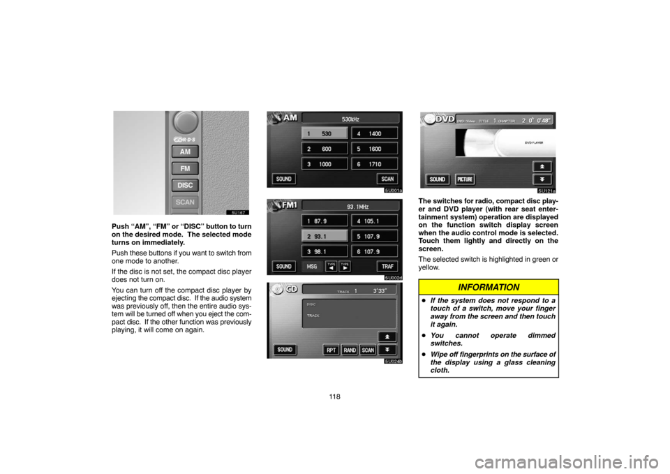 TOYOTA SEQUOIA 2007 1.G Navigation Manual 11 8
5U167
Push “AM”, “FM” or “DISC” button to turn
on the desired mode. The selected mode
turns on immediately.
Push these buttons if you want to switch from
one mode to another.
If the TOYOTA SEQUOIA 2007 1.G Navigation Manual 11 8
5U167
Push “AM”, “FM” or “DISC” button to turn
on the desired mode. The selected mode
turns on immediately.
Push these buttons if you want to switch from
one mode to another.
If the