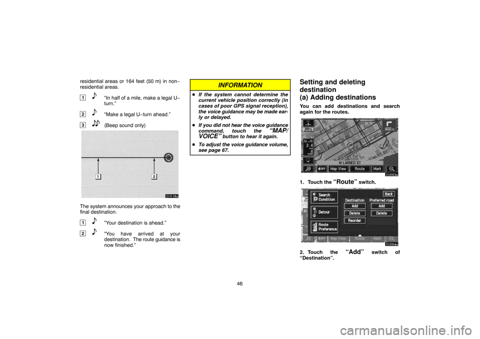 TOYOTA SEQUOIA 2007 1.G Navigation Manual 46 residential areas or 164 feet (50 m) in non−
residential areas.
1“In half of a mile, make a legal U−
turn.”
2“Make a legal U−turn ahead.”
3(Beep sound only)
2U118a
The system announce TOYOTA SEQUOIA 2007 1.G Navigation Manual 46 residential areas or 164 feet (50 m) in non−
residential areas.
1“In half of a mile, make a legal U−
turn.”
2“Make a legal U−turn ahead.”
3(Beep sound only)
2U118a
The system announce