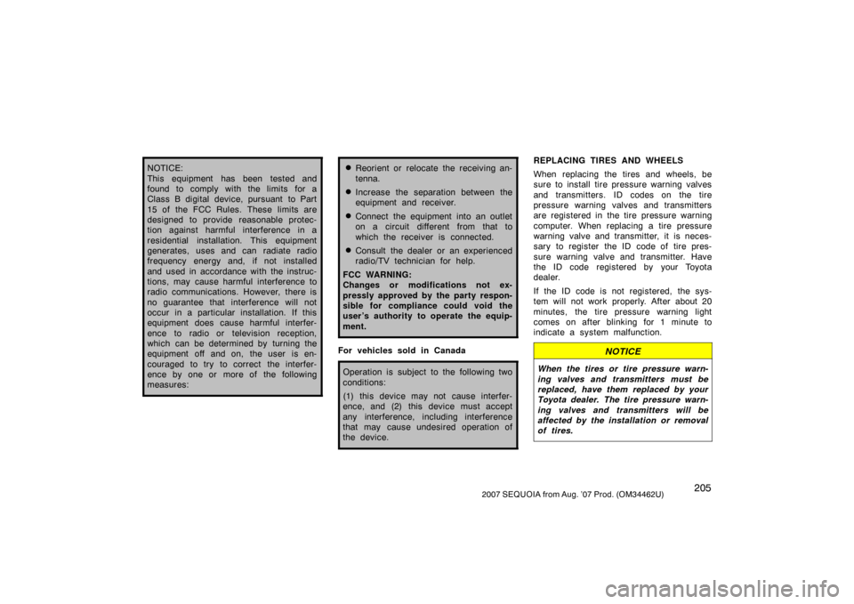 TOYOTA SEQUOIA 2007 1.G Owners Manual 2052007 SEQUOIA from Aug. ’07 Prod. (OM34462U)
NOTICE:
This equipment has been tested and
found to comply with the limits for a
Class B digital device, pursuant  to Part
15 of the FCC Rules. These l