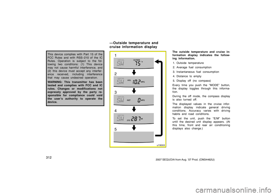 TOYOTA SEQUOIA 2007 1.G Owners Manual 3122007 SEQUOIA from Aug. ’07 Prod. (OM34462U)
This device complies with Part 15 of the
FCC Rules and with RSS−210 of  the IC
Rules. Operation is subject to the fol-
lowing two conditions: (1) Thi
