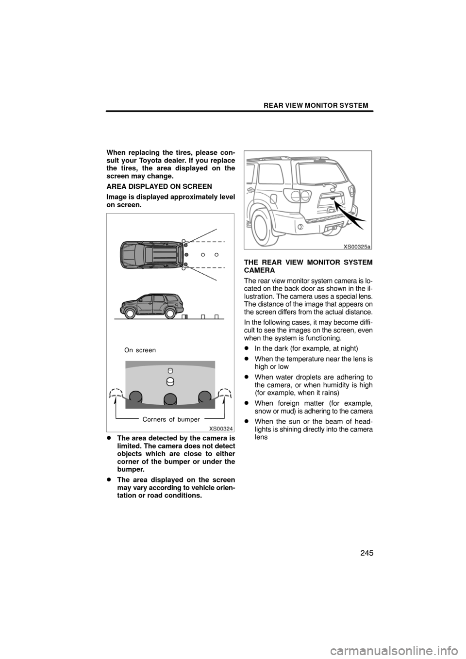TOYOTA SEQUOIA 2008 2.G Navigation Manual REAR VIEW MONITOR SYSTEM
245
When replacing the tires, please con-
sult your Toyota dealer. If you replace
the tires, the area displayed on the
screen may change.
AREA DISPLAYED ON SCREEN
Image is dis TOYOTA SEQUOIA 2008 2.G Navigation Manual REAR VIEW MONITOR SYSTEM
245
When replacing the tires, please con-
sult your Toyota dealer. If you replace
the tires, the area displayed on the
screen may change.
AREA DISPLAYED ON SCREEN
Image is dis