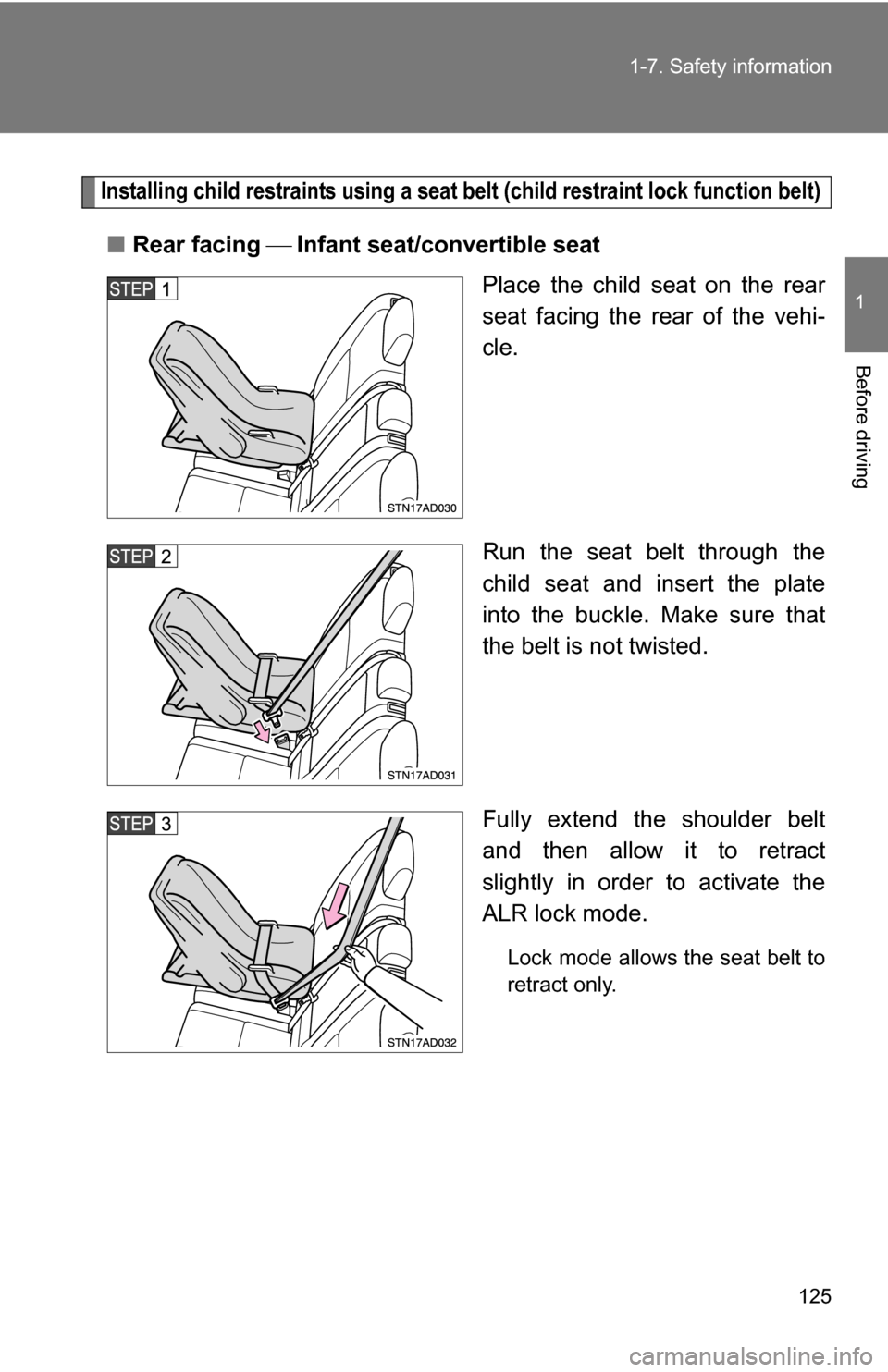 TOYOTA SEQUOIA 2008 2.G Owners Manual 125
1-7. Safety information
1
Before driving
Installing child restraints using a seat belt (child restraint lock function belt)
■
Rear facing Infant seat/convertible seat
Place the child seat TOYOTA SEQUOIA 2008 2.G Owners Manual 125
1-7. Safety information
1
Before driving
Installing child restraints using a seat belt (child restraint lock function belt)
■
Rear facing Infant seat/convertible seat
Place the child seat